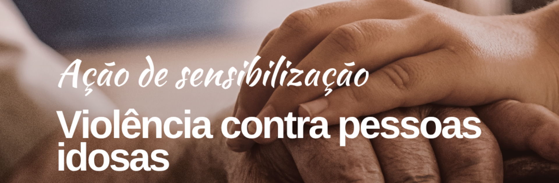 Sess&atilde;o de Sensibiliza&ccedil;&atilde;o | Viol&ecirc;ncia contra a Pessoa Idosa